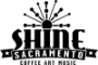 Shine Sacramento (Coffee | Art | Music)